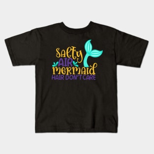 Salty air Mermaid Hair Don't Care Kids T-Shirt